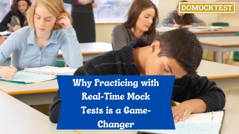 Why Practicing with Real-Time Mock Tests is a Game-Changer