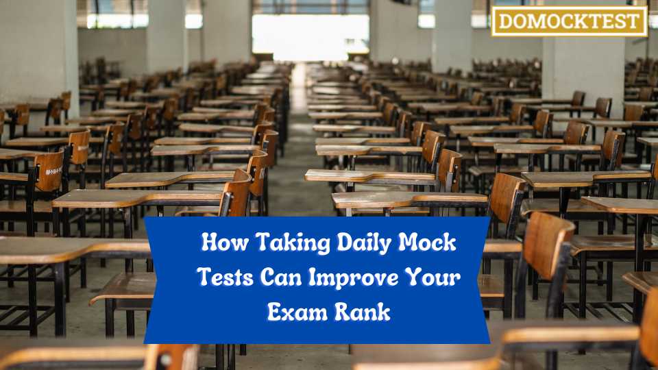 How Taking Daily Mock Tests Can Improve Your Exam Rank